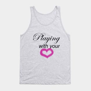 Playing with your heart Tank Top